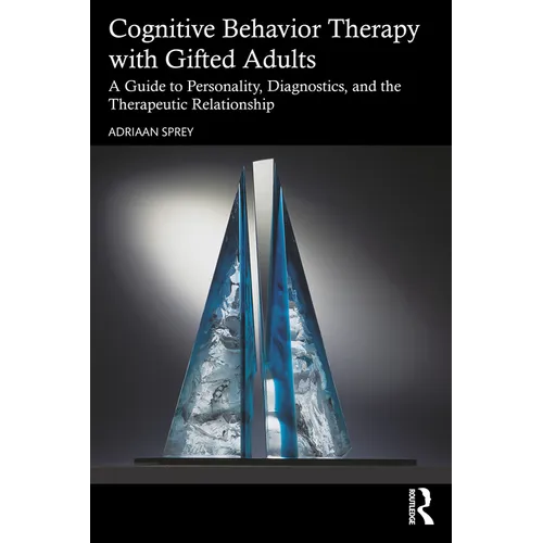 Cognitive Behavior Therapy with Gifted Adults: A Guide to Personality, Diagnostics, and the Therapeutic Relationship - Paperback