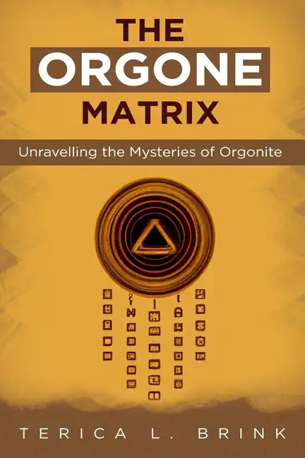 The Orgone Matrix: Unravelling the Mysteries of Orgonite - Paperback