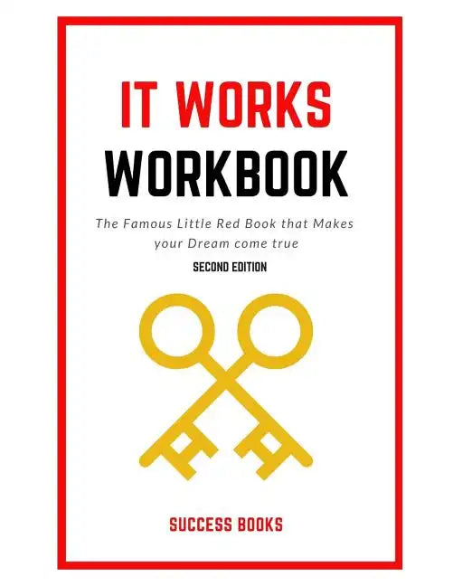 It Works Workbook: The Famous Little Red Book that Makes your Dream Come True Second Edition - Paperback