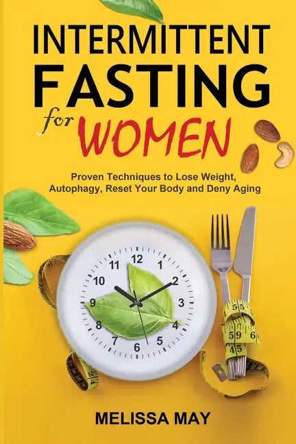 Intermittent Fasting for Women: The Complete Guide to Women's Wellness - Paperback