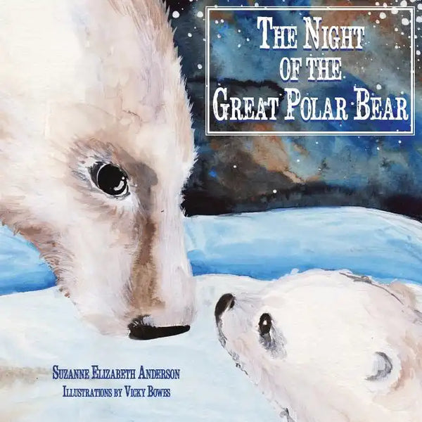 The Night of the Great Polar Bear: An Inspirational Book About Following Your Dreams - Paperback