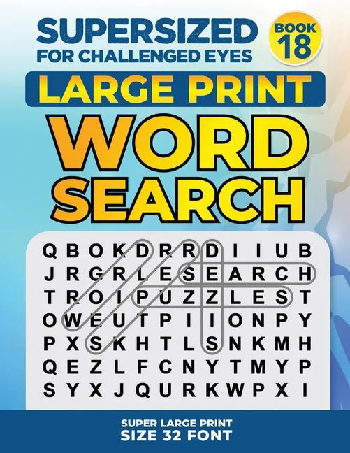 SUPERSIZED FOR CHALLENGED EYES, Book 18: Super Large Print Word Search Puzzles - Paperback