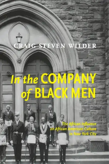 In the Company of Black Men: The African Influence on African American Culture in New York City - Paperback