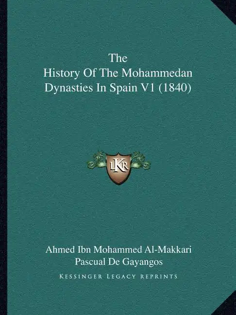 The History Of The Mohammedan Dynasties In Spain V1 (1840) - Paperback