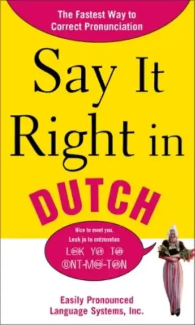 Say It Right in Dutch: Easily Pronounced Language Systems - Paperback