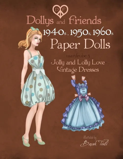 Dollys and Friends 1940s, 1950s, 1960s Paper Dolls: Wardrobe 3 Jolly and Lolly Love vintage dresses - Paperback