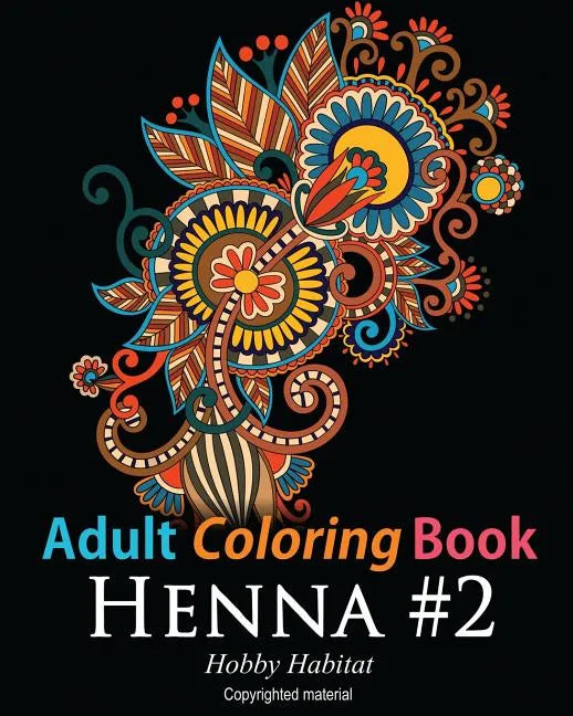 Adult Coloring Book: Henna #2: Coloring Book for Adults Featuring 50 Inspirational Henna Paisley Designs - Paperback