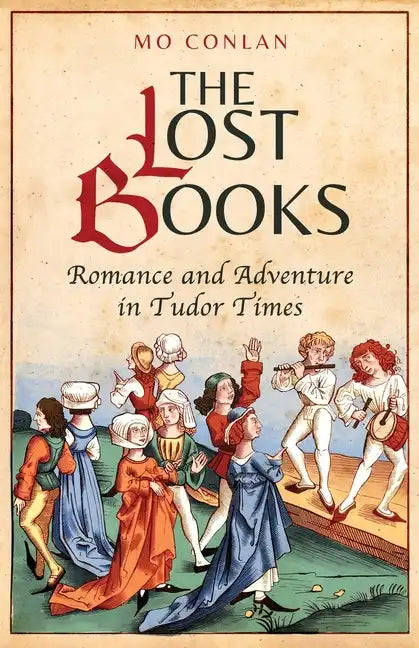 The Lost Books: Romance and Adventure in Tudor Times - Paperback
