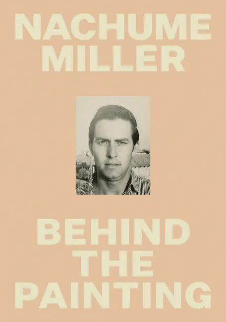 Nachume Miller: Behind the Painting - Hardcover