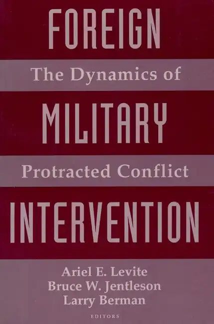 Foreign Military Intervention: The Dynamics of Protracted Conflict - Paperback