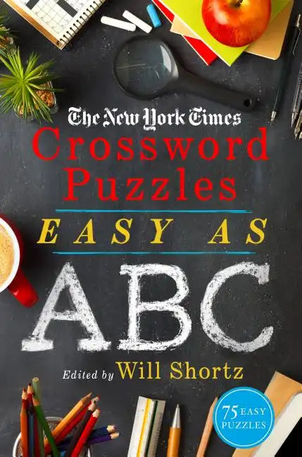 The New York Times Crossword Puzzles Easy as ABC: 75 Easy Puzzles - Paperback