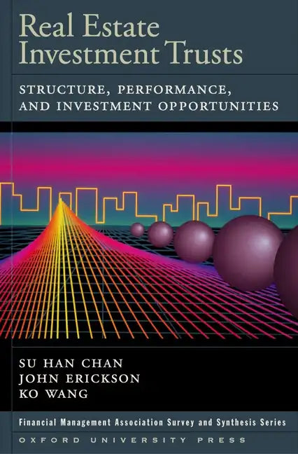 Real Estate Investment Trusts: Structure, Performance, and Investment Opportunities - Hardcover