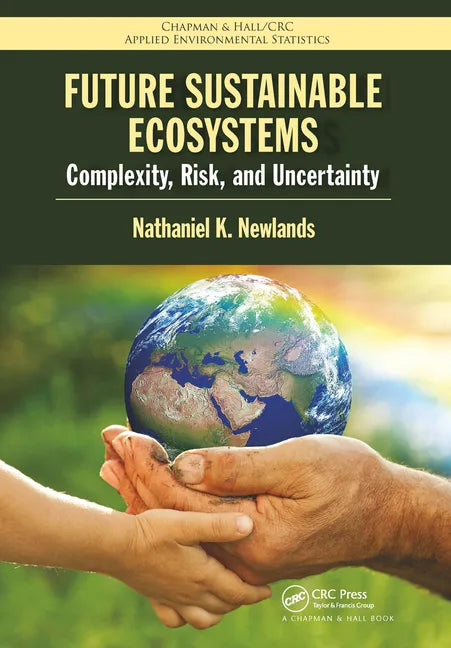 Future Sustainable Ecosystems: Complexity, Risk, and Uncertainty - Paperback