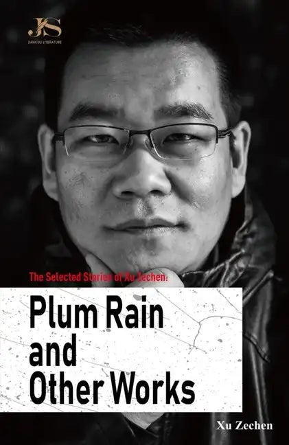 The Selected Stories of Xu Zechen: Plum Rain and Other Works - Paperback