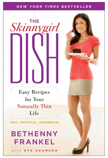 The Skinnygirl Dish: Easy Recipes for Your Naturally Thin Life - Paperback