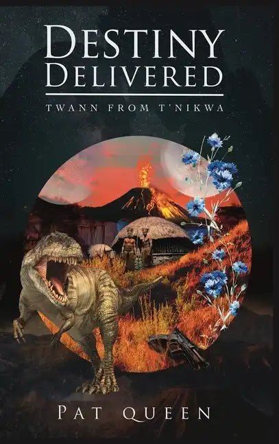 Destiny Delivered: Twann from T'Nikwa - Hardcover