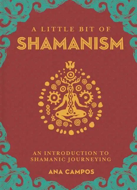 A Little Bit of Shamanism: An Introduction to Shamanic Journeying - Hardcover