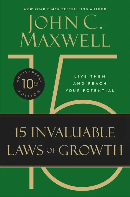 The 15 Invaluable Laws of Growth: Live Them and Reach Your Potential - Hardcover