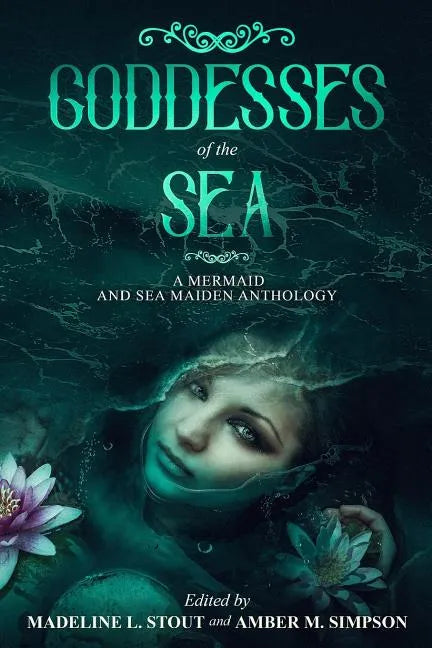 Goddesses of the Sea: A Mermaid and Sea Maiden Anthology - Paperback