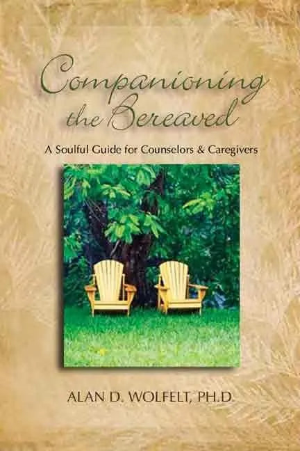 Companioning the Bereaved: A Soulful Guide for Counselors & Caregivers - Hardcover