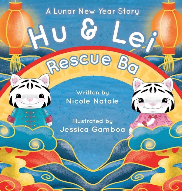 Hu and Lei rescue Ba: A Lunar New Year Story - Hardcover