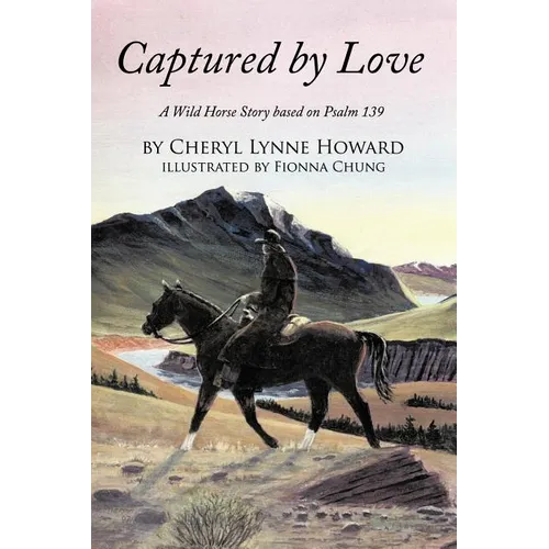 Captured by Love: A Wild Horse Story Based on Psalm 139 - Paperback