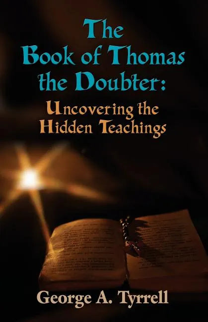 The Book of Thomas the Doubter: Uncovering the Hidden Teachings - Paperback