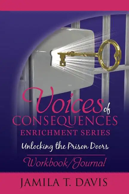 Voices of Consequences Enrichment Series Unlocking the Prison Doors: Workbook/Journal - Paperback