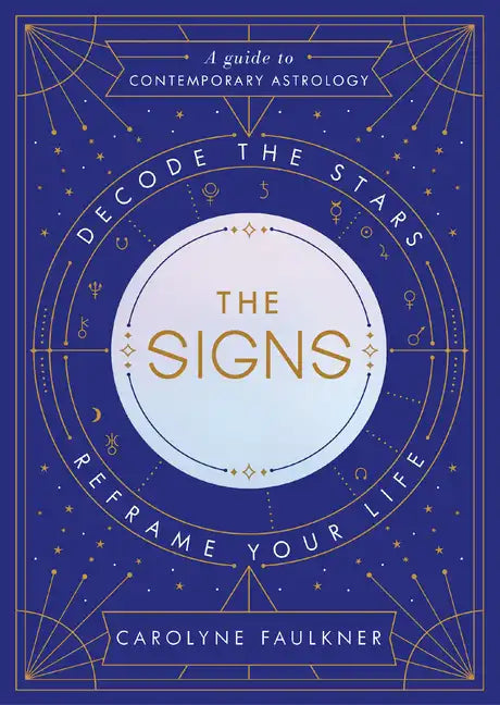 The Signs: Decode the Stars, Reframe Your Life - Hardcover