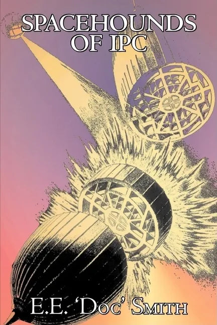 Spacehounds of IPC by E. E. 'Doc' Smith, Science Fiction, Adventure, Space Opera - Hardcover
