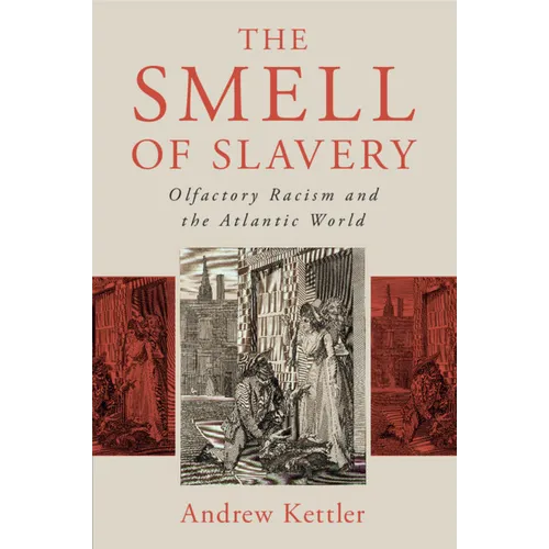 The Smell of Slavery: Olfactory Racism and the Atlantic World - Paperback