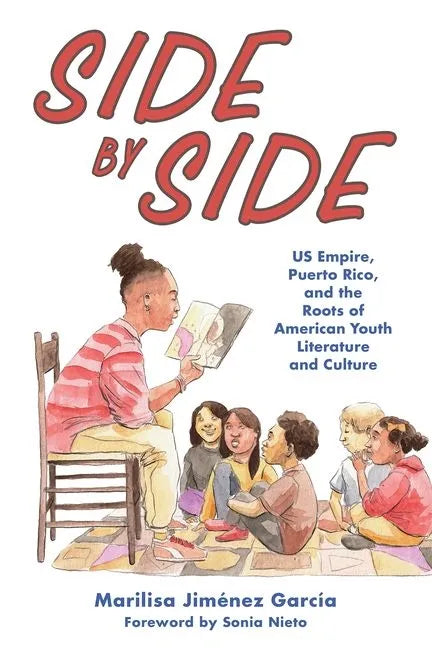 Side by Side: Us Empire, Puerto Rico, and the Roots of American Youth Literature and Culture - Paperback