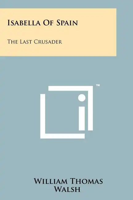 Isabella Of Spain: The Last Crusader - Paperback
