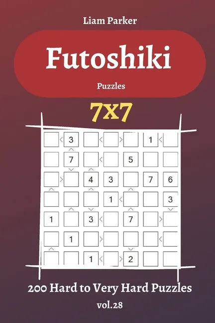 Futoshiki Puzzles - 200 Hard to Very Hard Puzzles 7x7 vol.28 - Paperback