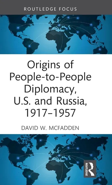 Origins of People-To-People Diplomacy, U.S. and Russia, 1917-1957 - Hardcover