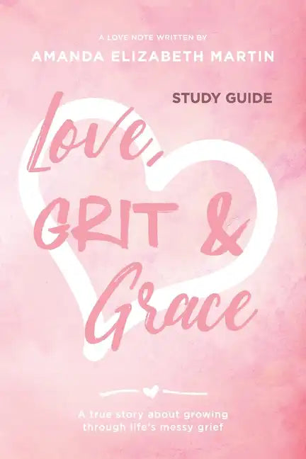 Love, Grit and Grace - Growth Journal: A true story about growing through life's messy grief - Paperback