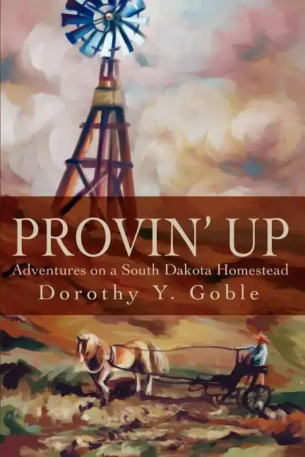 Provin Up: Adventures on a South Dakota Homestead - Paperback