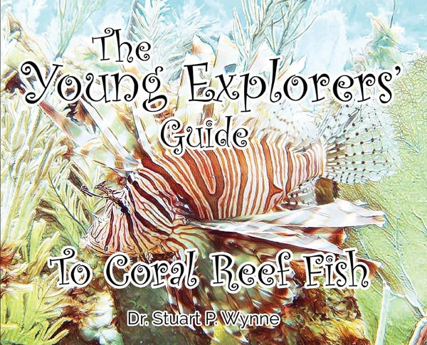 The Young Explorers' Guide To Coral Reef Fish - Hardcover