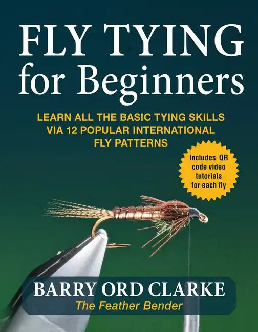 Flytying for Beginners: Learn All the Basic Tying Skills Via 12 Popular International Fly Patterns - Paperback