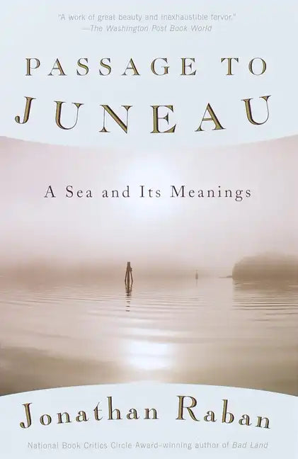 Passage to Juneau: A Sea and Its Meanings - Paperback