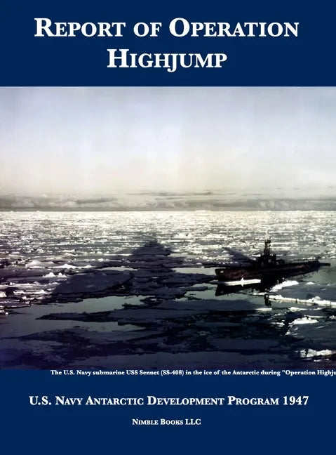 Report of Operation HighJump: U.S. Navy Antarctic Development Program 1947 - Hardcover