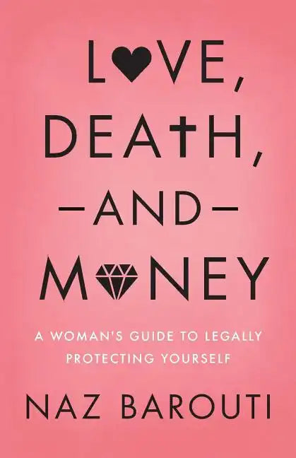 Love, Death, and Money: A Woman's Guide to Legally Protecting Yourself - Paperback