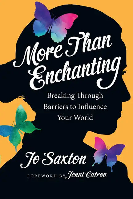 More Than Enchanting: Breaking Through Barriers to Influence Your World - Paperback