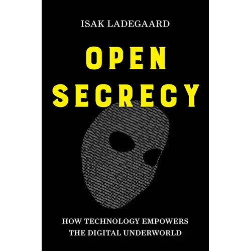 Open Secrecy: How Technology Empowers the Digital Underworld - Paperback