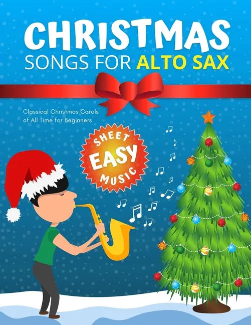 Christmas Songs for ALTO SAX: Easy sheet music for beginners, sheet notes with names + Lyric. Popular Classical Carols of All Time for Kids, Adults, - Paperback