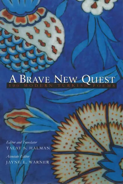 A Brave New Quest: 100 Modern Turkish Poems - Paperback
