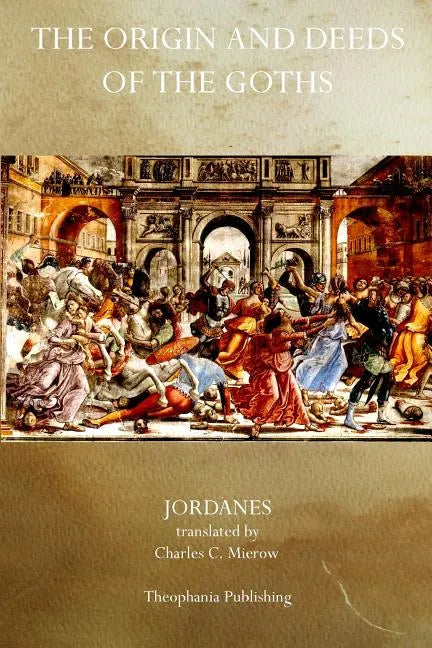 The Origin and Deeds of the Goths - Paperback