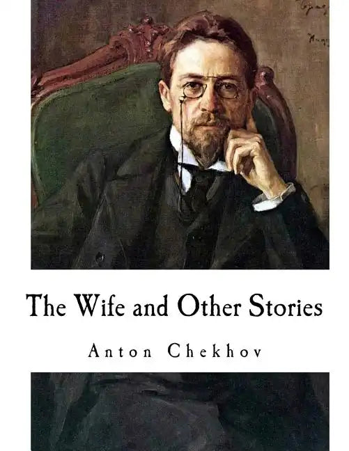 The Wife and Other Stories: Anton Chekhov - Paperback