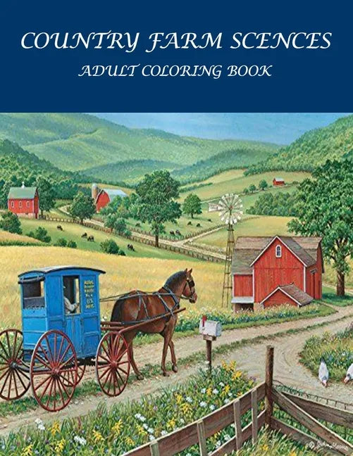 Country Farm Scences Adult Coloring Book: : Featuring Charming Farm Scenes and Animals, Beautiful Country . - Paperback