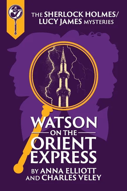 Watson on the Orient Express: A Sherlock Holmes and Lucy James Mystery - Paperback